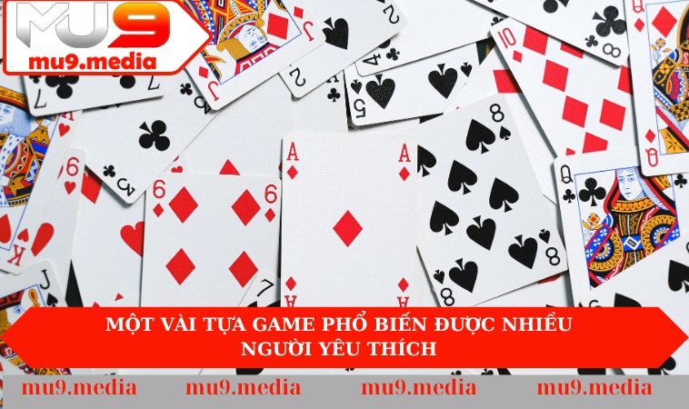 Một vài tựa game phổ biến được nhiều người yêu thích