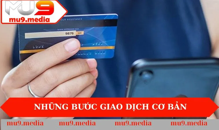 Những bước giao dịch cơ bản