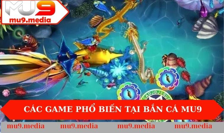 Các game phổ biến tại Bắn Cá MU9