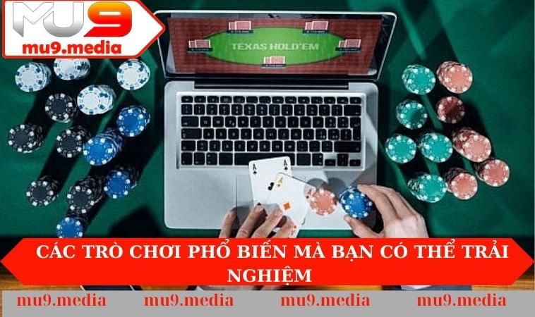Các trò chơi phổ biến mà anh em có thể trải nghiệm