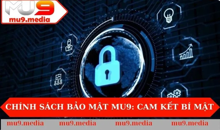 Chính sách bảo mật MU9: cam kết bí mật