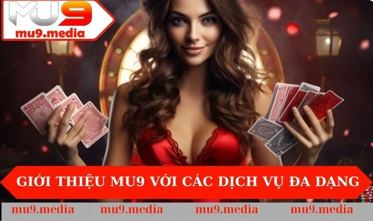 Giới thiệu MU9 với các dịch vụ đa dạng