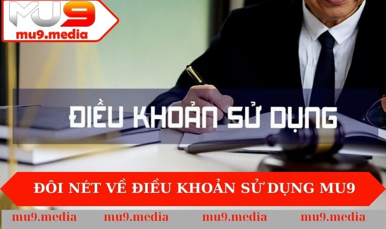Đôi nét về điều khoản sử dụng MU9 tại nền tảng