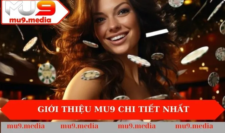 Giới thiệu MU9 chi tiết nhất