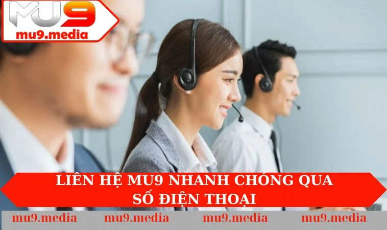Liên hệ MU9 nhanh chóng qua số điện thoại