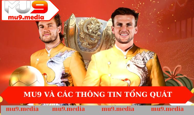 MU9 và các thông tin tổng quát chung