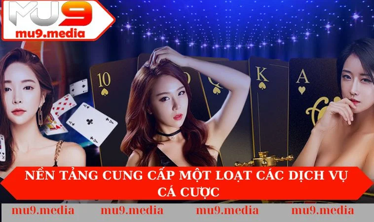 Nền tảng cung cấp một loạt các dịch vụ cá cược hấp dẫn