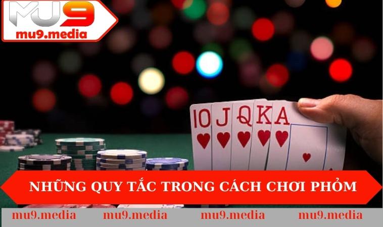 Những quy tắc trong cách chơi phỏm tại MU9