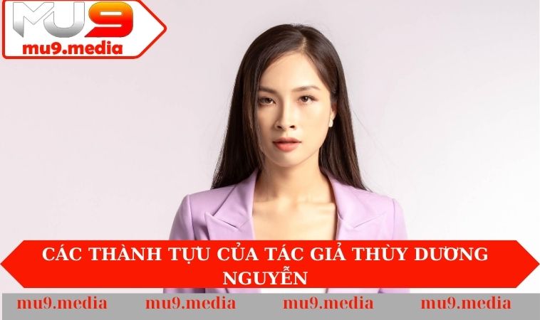 Các thành tựu của Tác Giả Thùy Dương Nguyễn