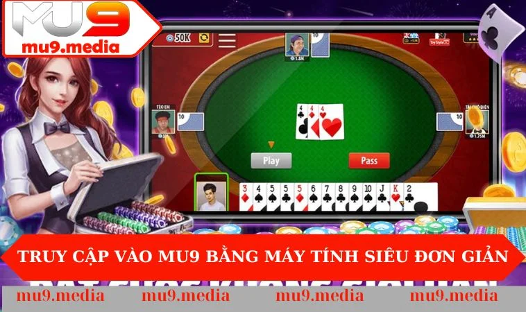 Truy cập vào MU9 bằng máy tính siêu đơn giản